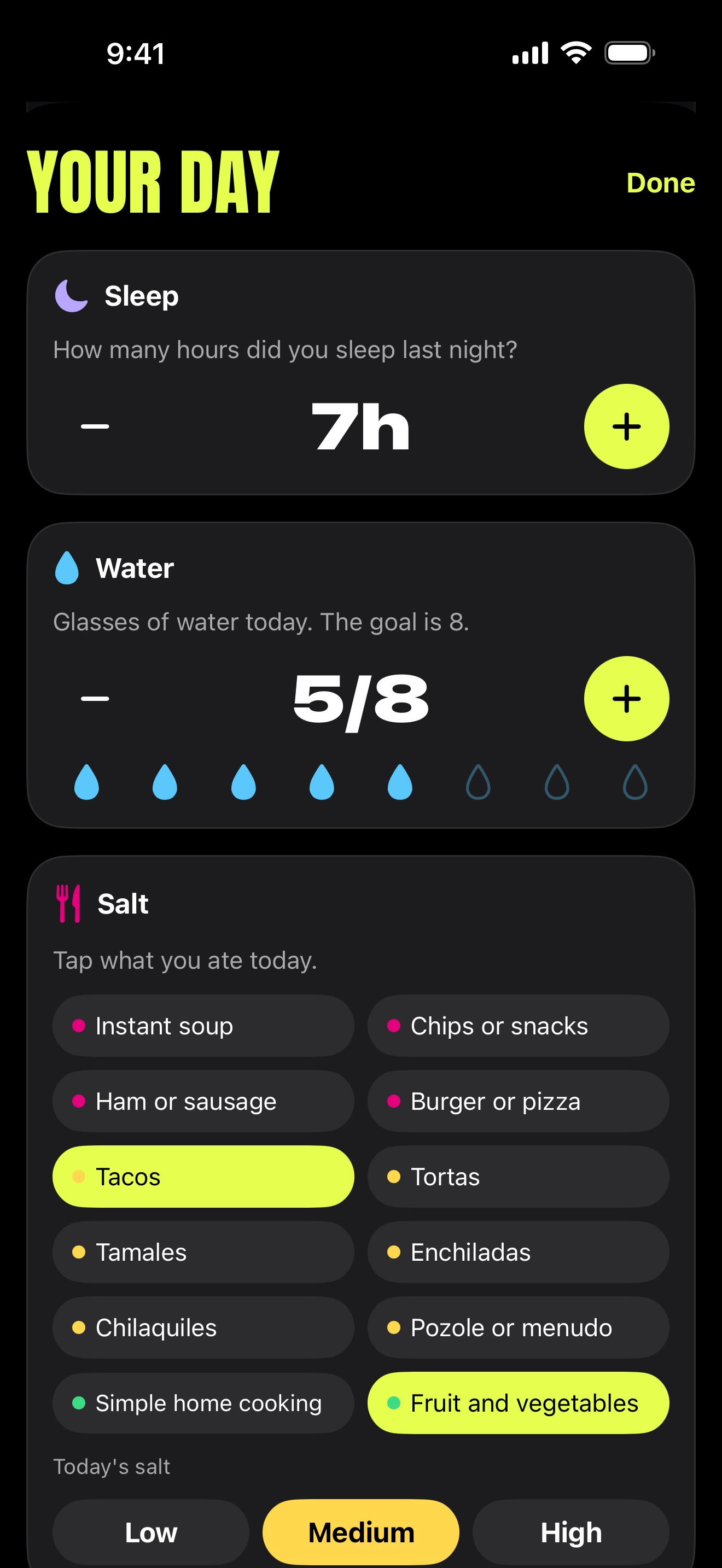 Your day sheet: 7 hours of sleep, 5 of 8 glasses of water, medium salt with tacos and fruit and vegetables.